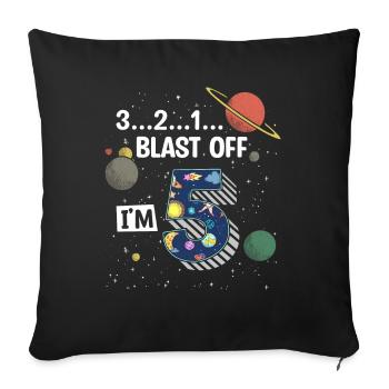Blast Off Ich Bin 5 Jahre Alt, 5. Geburtstag - Sofakissenbezug 45 x 45 cm - Schwarz - Vorne