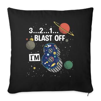 Blast Off Ich Bin 8 Jahre Alt, 8. Geburtstag - Sofakissenbezug 45 x 45 cm - Schwarz - Vorne