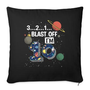 Blast Off Ich Bin 10 Jahre Alt, 10. Geburtstag - Sofakissenbezug 45 x 45 cm - Schwarz - Vorne