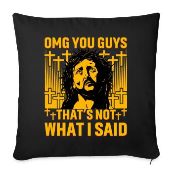 OMG you Guys that's not what I said - Sofakissenbezug 45 x 45 cm - Schwarz - Vorne