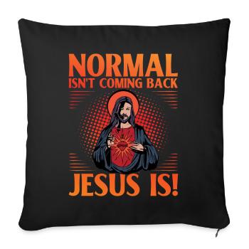 Normal isn't coming back Jesus is - Sofakissenbezug 45 x 45 cm - Schwarz - Vorne