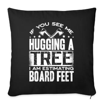 Tree hugging, woodworking, woodworkers - Sofa pillowcase 17,3'' x 17,3'' (45 x 45 cm) - black - Front