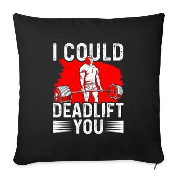 Bodybuilding - I could deadlift you - Sofa pillowcase 17,3'' x 17,3'' (45 x 45 cm) - black - Front