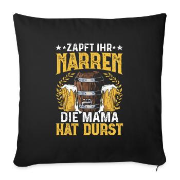 Drinking - Zapft ihr narren die mama hat durst - Sofakissenbezug 45 x 45 cm - Schwarz - Vorne