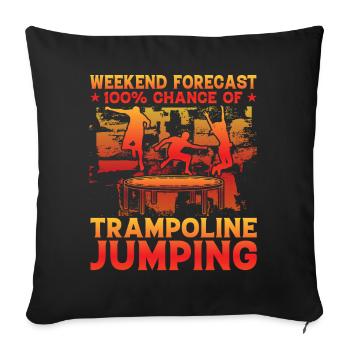 Wochenendvorhersage 100% Chance auf Trampolinspringen - Sofakissenbezug 45 x 45 cm - Schwarz - Vorne