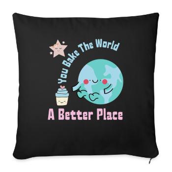 You Bake The World A Better Place Cute Cake Making - Sofa pillowcase 17,3'' x 17,3'' (45 x 45 cm) - black - Front
