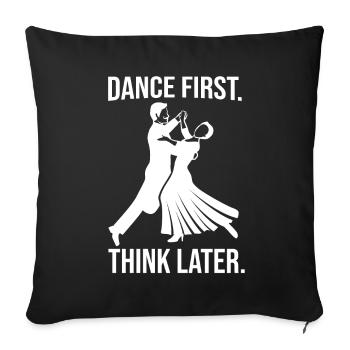Dance First Think Later Ballroom Couple Dance Dance - Sofa pillowcase 17,3'' x 17,3'' (45 x 45 cm) - black - Front