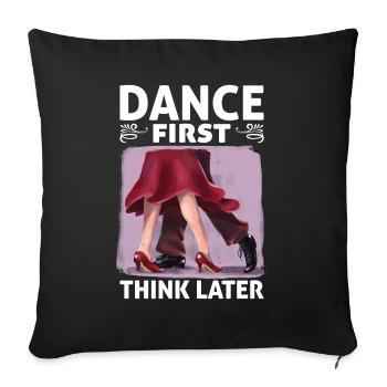 Dance First Think Later Ballroom Couple Dance Dance - Sofa pillowcase 17,3'' x 17,3'' (45 x 45 cm) - black - Front