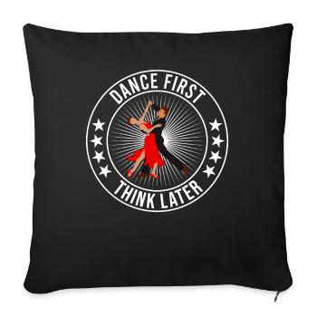 Dance First Think Later Ballroom Couple Dance Dance - Sofa pillowcase 17,3'' x 17,3'' (45 x 45 cm) - black - Front