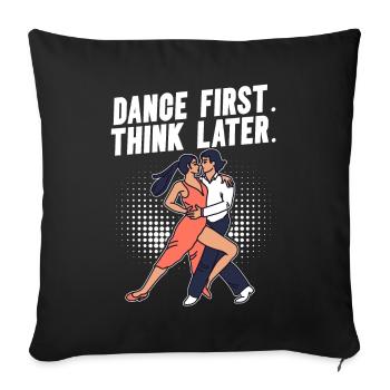 Dance First Think Later Ballroom Couple Dance Dance - Sofa pillowcase 17,3'' x 17,3'' (45 x 45 cm) - black - Front