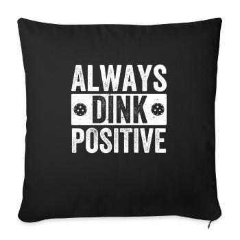 Pickleball always have a positive - Sofa pillowcase 17,3'' x 17,3'' (45 x 45 cm) - black - Front