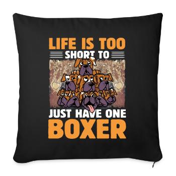 Life is too short to just have one Boxer - Sofa pillowcase 17,3'' x 17,3'' (45 x 45 cm) - black - Front