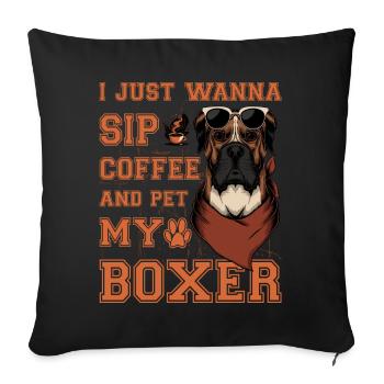 Je veux juste siroter un café et caresser mon boxer - Housse de coussin décorative 45 x 45 cm - noir - Devant