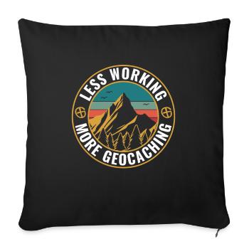 Geocaching Funny Geocacher Weniger Arbeiten Mehr - Sofakissenbezug 45 x 45 cm - Schwarz - Vorne