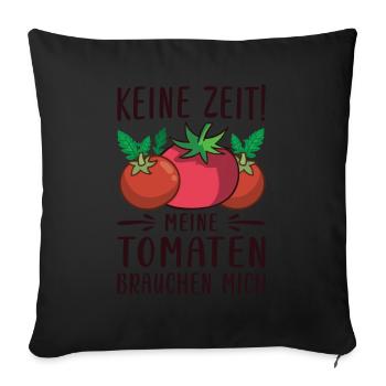 Keine Zeit Meine Tomaten Brauchen Mich - Sofakissenbezug 45 x 45 cm - Schwarz - Vorne