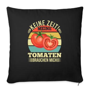 Keine Zeit Meine Tomaten Brauchen Mich - Sofakissenbezug 45 x 45 cm - Schwarz - Vorne
