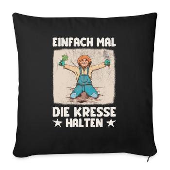 Einfach Mal die Kresse Halten Gartenlust Gärtner - Sofakissenbezug 45 x 45 cm - Schwarz - Vorne