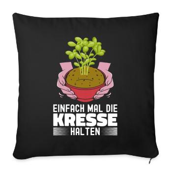 Einfach Mal die Kresse Halten Gartenlust Gärtner - Sofakissenbezug 45 x 45 cm - Schwarz - Vorne