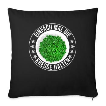 Einfach Mal die Kresse Halten Gartenlust Gärtner - Sofakissenbezug 45 x 45 cm - Schwarz - Vorne