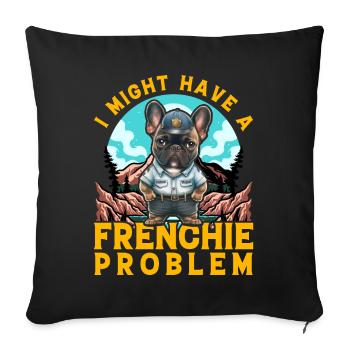 I might have a Frenchie Problem Bulldog - Sofa pillowcase 17,3'' x 17,3'' (45 x 45 cm) - black - Front