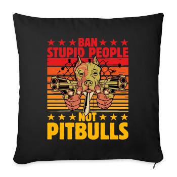 Ban stupid people not Pitbulls - Sofa pillowcase 17,3'' x 17,3'' (45 x 45 cm) - black - Front