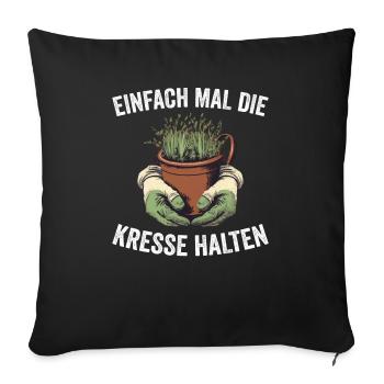 Einfach Mal die Kresse Halten Gartenlust Gärtner - Sofakissenbezug 45 x 45 cm - Schwarz - Vorne