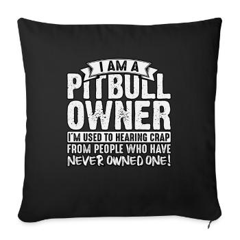 I am a pitbull owner - Sofa pillowcase 17,3'' x 17,3'' (45 x 45 cm) - black - Front