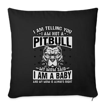 Je te dis pitbull ma mère a dit que je suis un bébé - Housse de coussin décorative 45 x 45 cm - noir - Devant