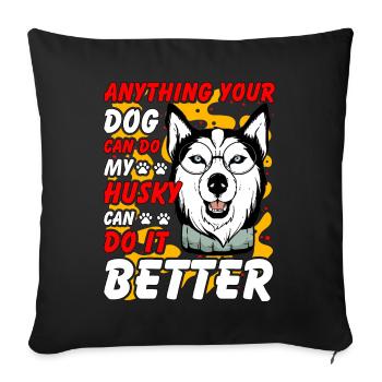 Tout ce que votre chien peut faire, mon Husky peut faire mieux - Housse de coussin décorative 45 x 45 cm - noir - Devant