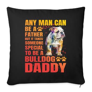 Bulldog Daddy - Sofa pillowcase 17,3'' x 17,3'' (45 x 45 cm) - black - Front