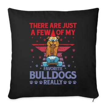 Il n’y a que quelques-uns de mes Bulldogs préférés - Housse de coussin décorative 45 x 45 cm - noir - Devant