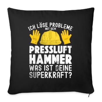 Ich Löse Probleme Mit dem Presslufthammer Straßenb - Sofakissenbezug 45 x 45 cm - Schwarz - Vorne