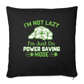 I'm not lazy i m just on power saving mode - Sofakissenbezug 45 x 45 cm - Schwarz - Vorne