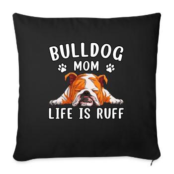 Bulldog mom life is ruff - Sofa pillowcase 17,3'' x 17,3'' (45 x 45 cm) - black - Front