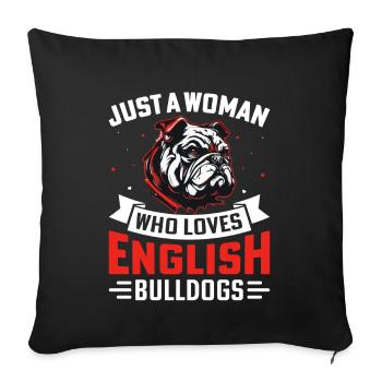 Just a woman who loves english bulldogs - Sofa pillowcase 17,3'' x 17,3'' (45 x 45 cm) - black - Front