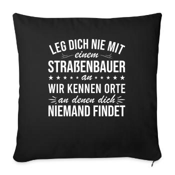Leg Dich Niemals Mit einem Straßenbauer An Tiefbau - Sofakissenbezug 45 x 45 cm - Schwarz - Vorne