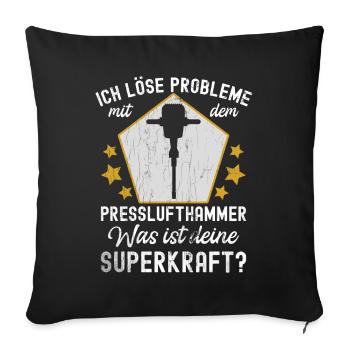 Ich Löse Probleme Mit dem Presslufthammer Straßenb - Sofakissenbezug 45 x 45 cm - Schwarz - Vorne