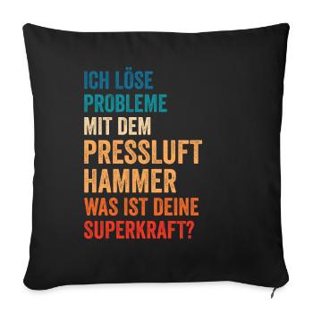 Ich Löse Probleme Mit dem Presslufthammer Straßenb - Sofakissenbezug 45 x 45 cm - Schwarz - Vorne
