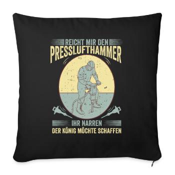 Reicht Mir den Presslufthammer Straßenbauarbeiter - Sofakissenbezug 45 x 45 cm - Schwarz - Vorne