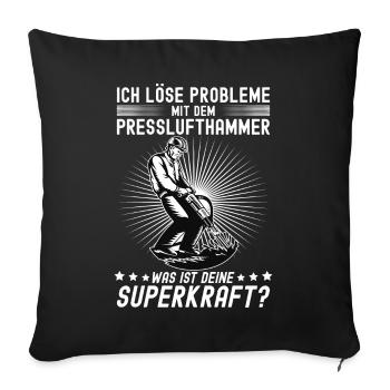 Ich Löse Probleme Mit dem Presslufthammer Straßenb - Sofakissenbezug 45 x 45 cm - Schwarz - Vorne