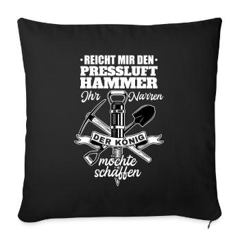 Reicht Mir den Presslufthammer Straßenbauarbeiter - Sofakissenbezug 45 x 45 cm - Schwarz - Vorne