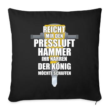 Reicht Mir den Presslufthammer Straßenbauarbeiter - Sofakissenbezug 45 x 45 cm - Schwarz - Vorne