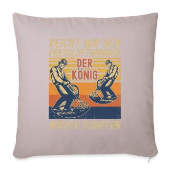 Reicht Mir den Presslufthammer Straßenbauarbeiter - Sofakissenbezug 45 x 45 cm - helles Taupe - Vorne