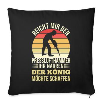 Reicht Mir den Presslufthammer Straßenbauarbeiter - Sofakissenbezug 45 x 45 cm - Schwarz - Vorne
