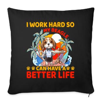 Je travaille dur pour que mon beagle puisse avoir une vie meilleure - Housse de coussin décorative 45 x 45 cm - noir - Devant