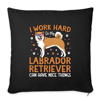 I WORK HARD SO MY LABRADOR CAN HAVE NICE THINGS - Sofa pillowcase 17,3'' x 17,3'' (45 x 45 cm) - black - Front