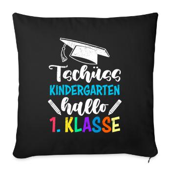 Tschüss Kindergarten Hallo 1. Klasse Schulkind - Sofakissenbezug 45 x 45 cm - Schwarz - Vorne