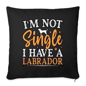 I'M NOT A SINGLE I HAVE A LABRADOR - Sofa pillowcase 17,3'' x 17,3'' (45 x 45 cm) - black - Front