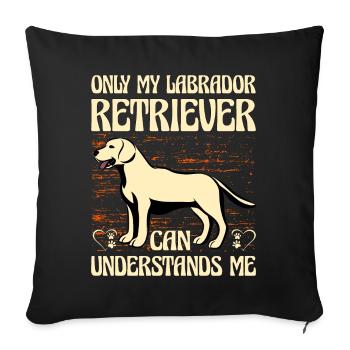 Only my Labrador retriever can understands me - Sofa pillowcase 17,3'' x 17,3'' (45 x 45 cm) - black - Front