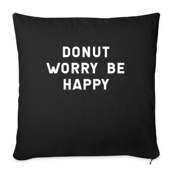 Donut Worry, Be Happy - Sofa pillowcase 17,3'' x 17,3'' (45 x 45 cm) - black - Front
